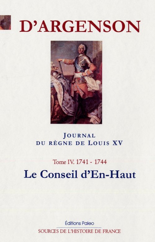 JOURNAL DU REGNE DE LOUIS XV. T4 (1741-1744) Le Conseil d'En-Haut