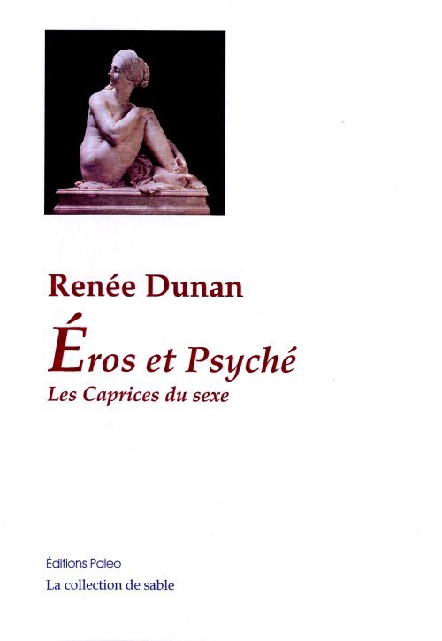 Eros et Psyché. Les Caprices du sexe.