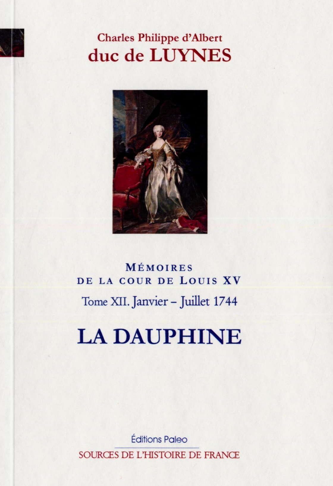 Mémoires sur le cour de Louis XV, tome 12 (janvier-juillet 1745) La Dauphine.
