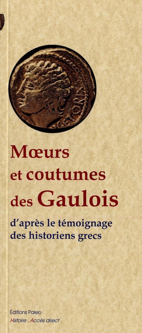 Moeurs et coutumes des Gaulois - le témoignage des historiens grecs