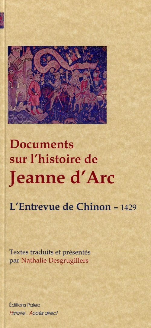 Documents sur l'histoire de Jeanne d'Arc. L'entrevue de Chinon, 1429