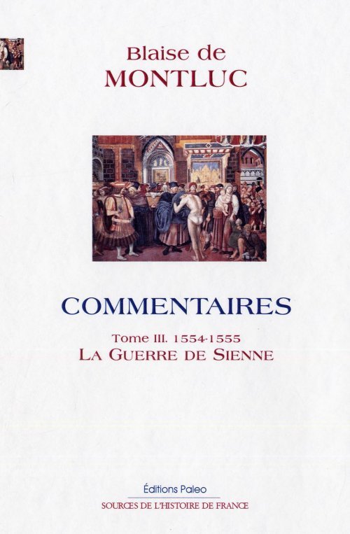 Commentaires. Tome 3 (1554-1555) La Guerre de Sienne.