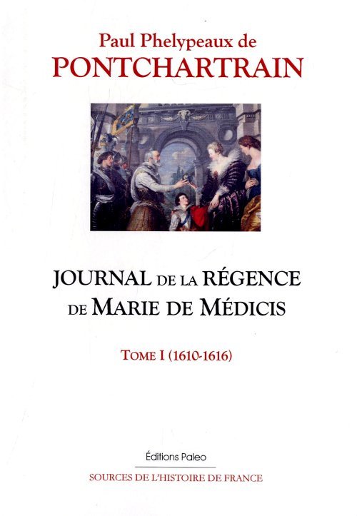 Journal de la régence de Marie de Médicis. Tome 1 (1610-1616)