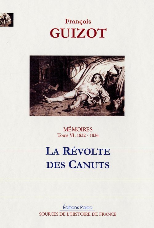 Mémoires pour servir à l'histoire de mon temps. T6 (1832-1836) La Révolte des Canuts.