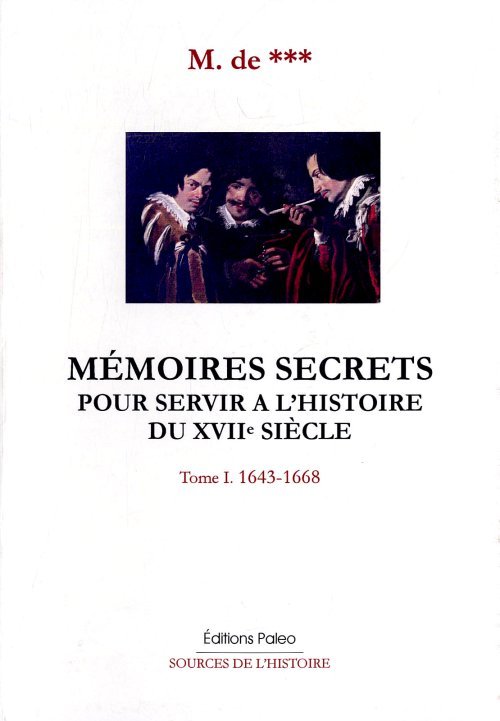 Mémoires secrets. Tome 1 (1643-1668)