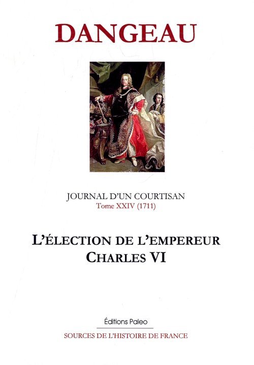 JOURNAL D'UN COURTISAN. T24 (1711) L'élection de l'empereur Charles VI.