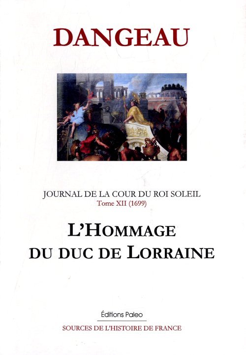 JOURNAL D'UN COURTISAN. T12 (1699) L'Hommage du duc de Lorraine.