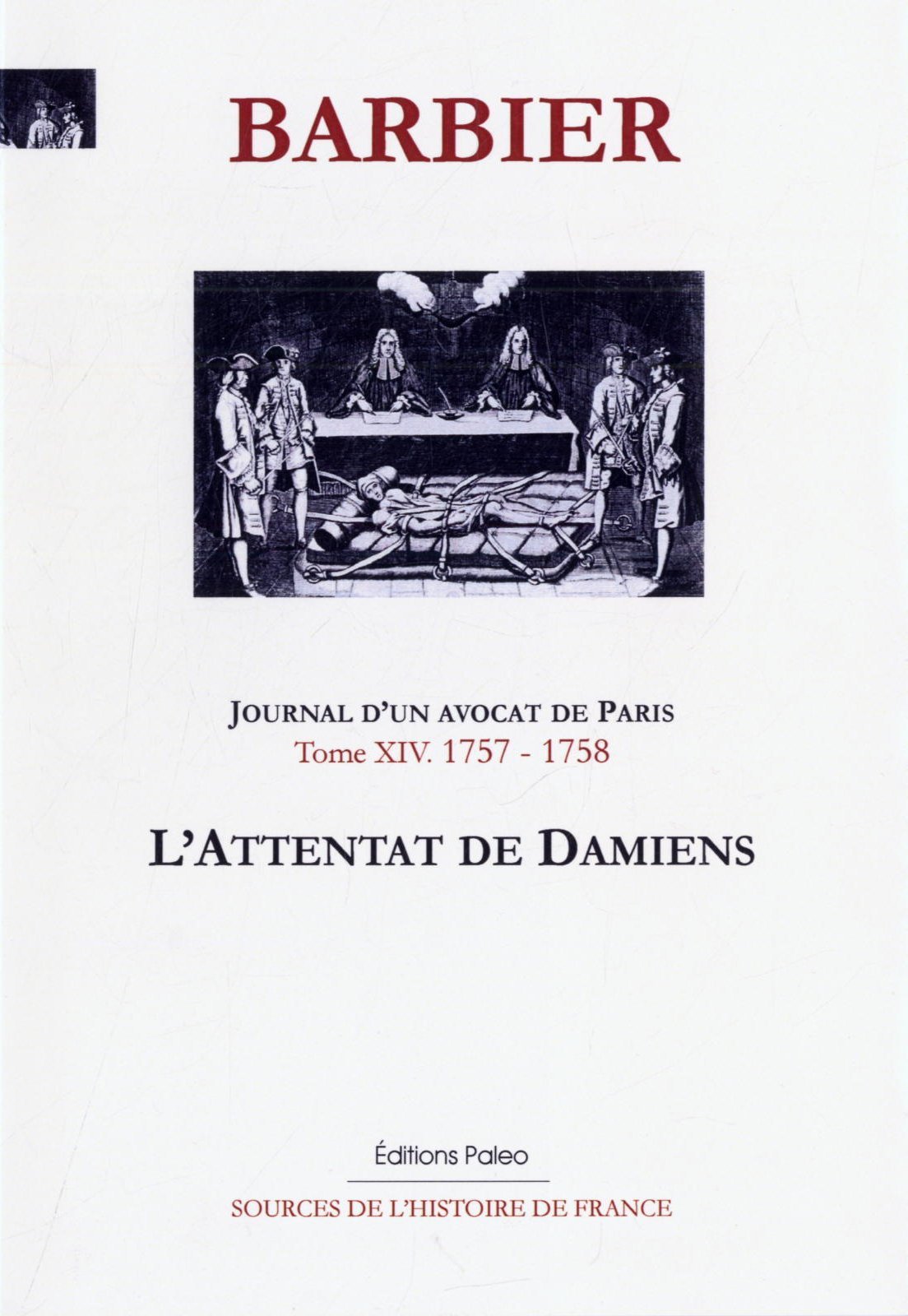 Journal d'un avocat de Paris. T 14 (1757-1758) L'Attentat de Damiens