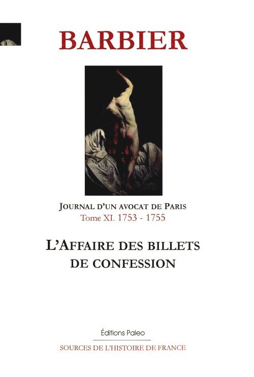 Journal d'un avocat de Paris. Tome 11 (1753-1755). L'affaire des billets de confession.