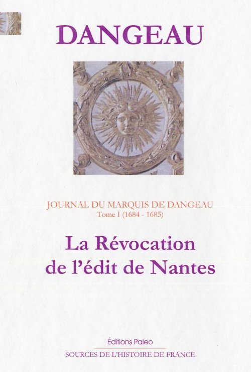 Journal. Tome 1 (1684-1685) La révocation de l'édit de Nantes.