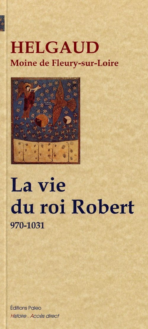 La vie du roi Robert (970-1031)