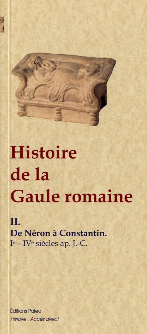 Histoire de la Gaule romaine. Tome 2, de Néron à Constantin