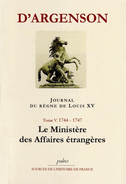 JOURNAL DU REGNE DE LOUIS XV. T5 (1744-1747) Le Ministère des affaires étrangères.
