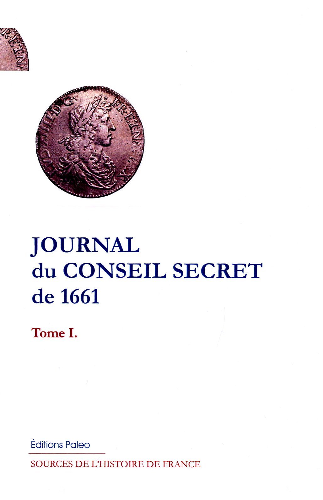 Journal du Conseil secret de 1661. Tome 1