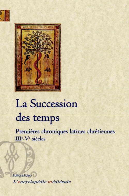 La succession des temps. Premières chroniques latines chrétiennes (IIIe-Ve siècles)