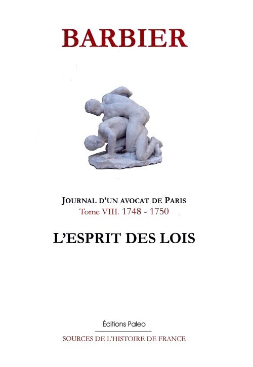 JOURNAL D'UN AVOCAT DE PARIS. Tome 8 (1748-1750). L'Esprit des lois.