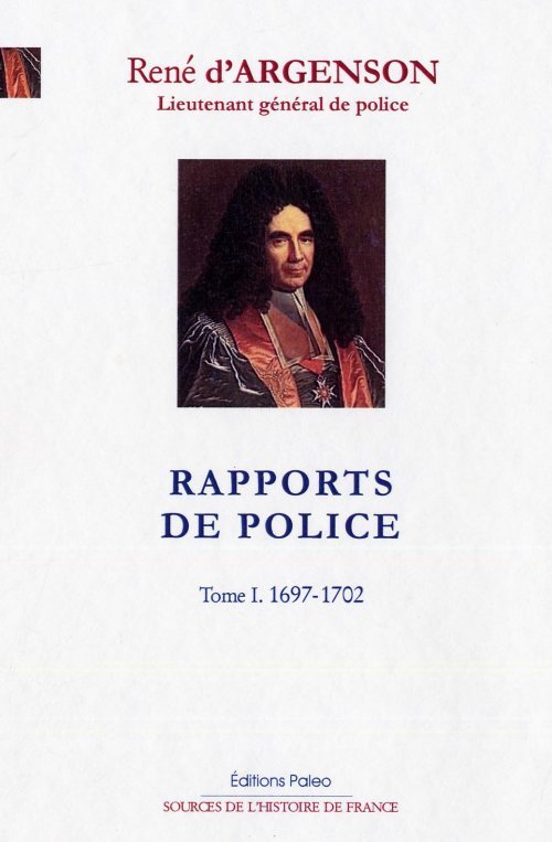 Rapports de police. Tome 1 (1697-1702)