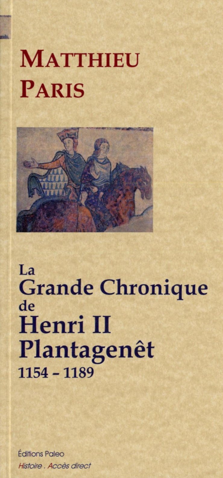 La Grande chronique d'Henri II Plantagenêt (1154-1189)