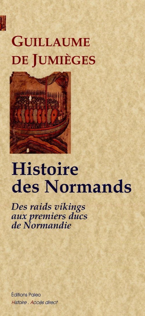 Histoire des Normands. tome I, des raids Vikings aux premiers ducs de Normandie