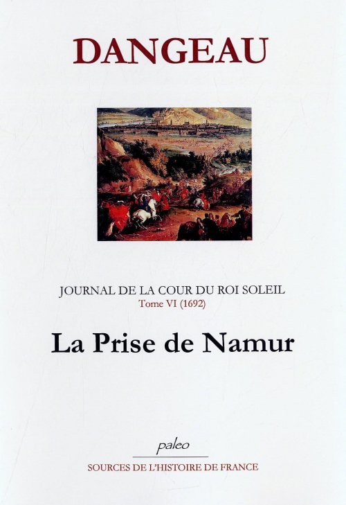 JOURNAL D'UN COURTISAN. T6 (1692) La Prise de Namur