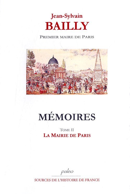 Mémoires. Tome 2 (15 juillet - 2 octobre 1789) La mairie de Paris.