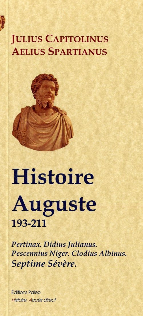 Histoire Auguste (193-211). Pertinax, D. Julianus, P. Niger, C. Albinus, Septime Sévère.