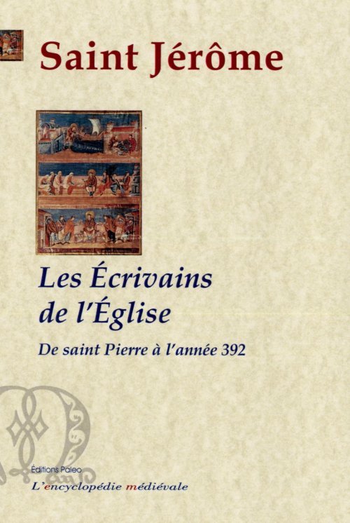 Les Écrivains de l'Eglise depuis saint Pierre jusqu'à l'année 392.