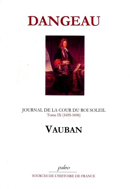 JOURNAL D'UN COURTISAN. T9 (1695-1696) Vauban.