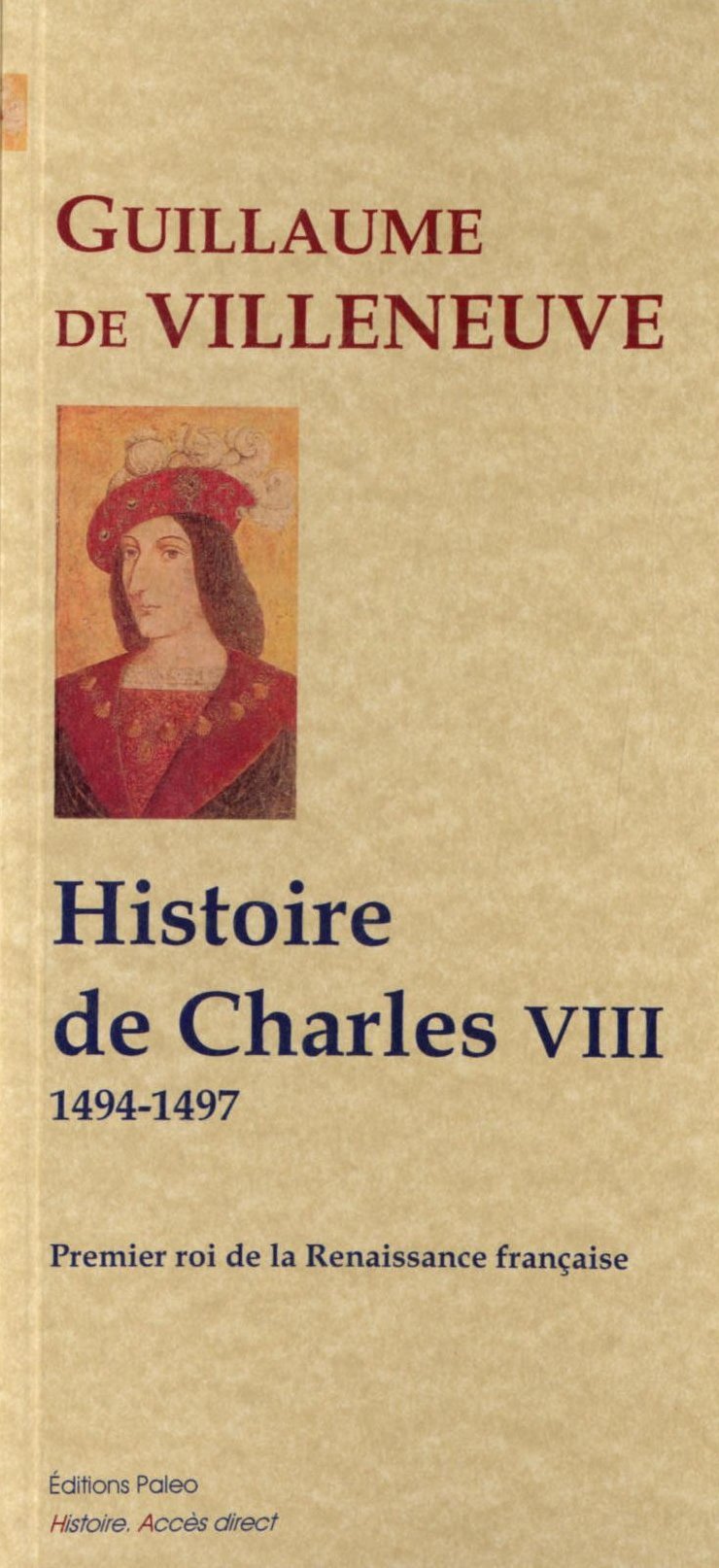 Histoire du règne de Charles VIII, premier roi de la Renaissance (1494-1497)