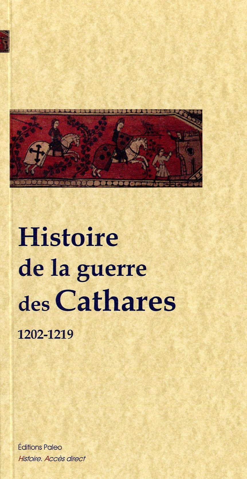 HISTOIRE DE LA GUERRE DES CATHARES (1202-1219)