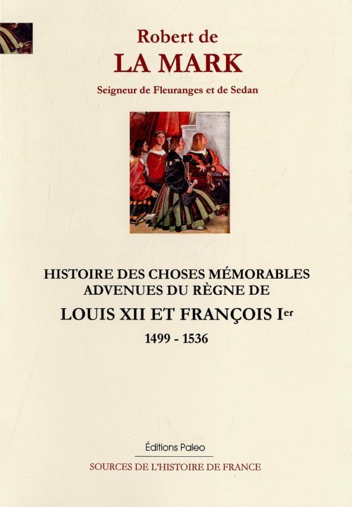 Histoire des choses mémorables du règne de Louis XII et François Ier