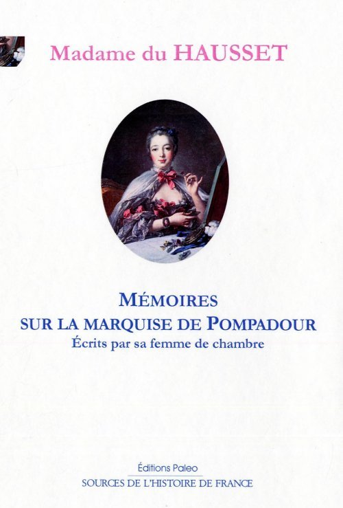 Mémoires sur la marquise de Pompadour, écrits par sa femme de chambre.