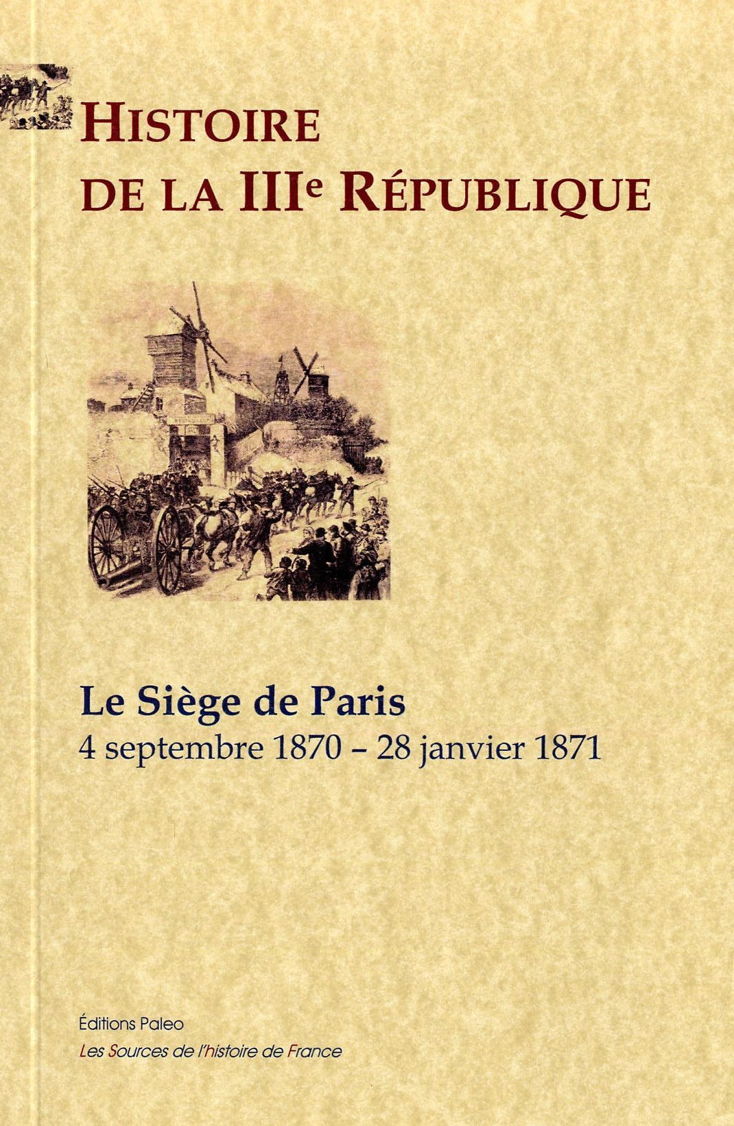 Histoire de la IIIe République. tome 1, le siège de Paris (1870-1871)