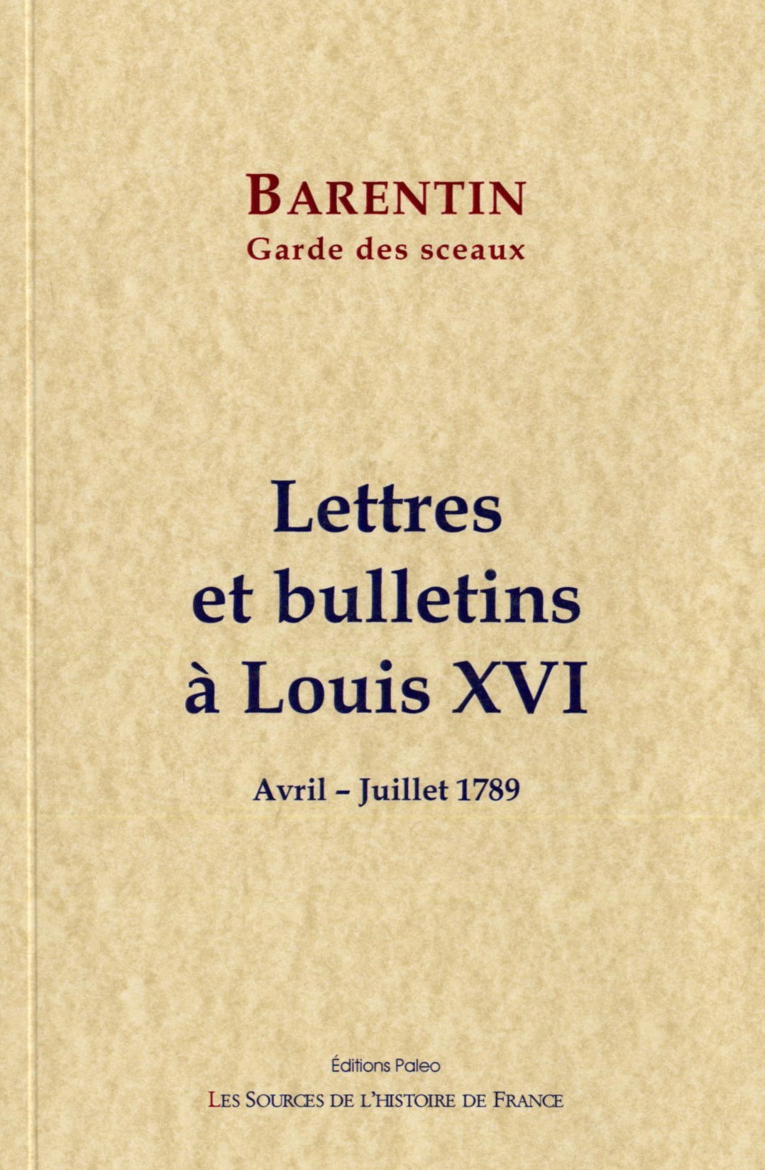 Lettres et bulletins à Louis XVI (Avril - Juillet 1789)