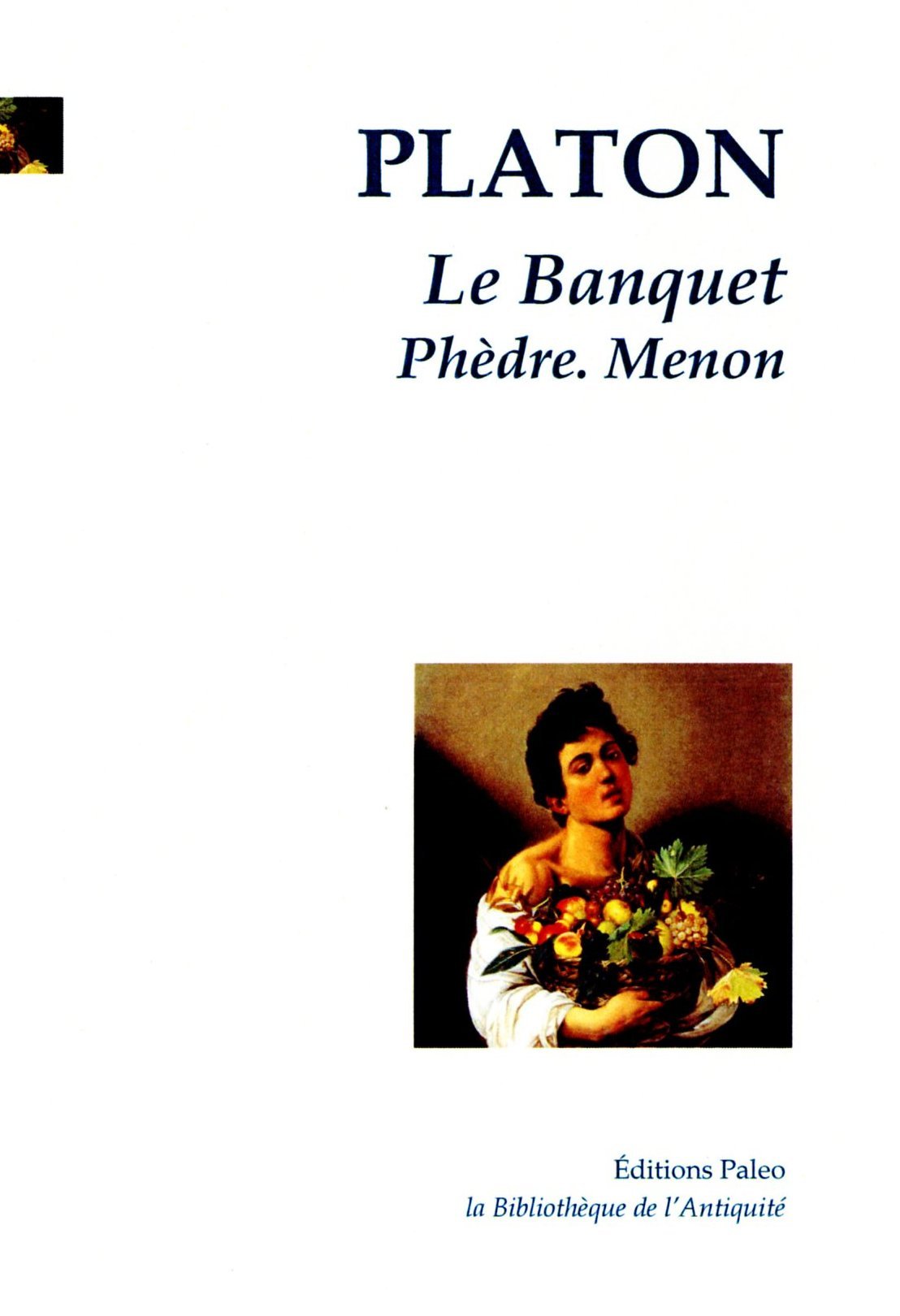 Le Banquet. Phèdre. Menon.