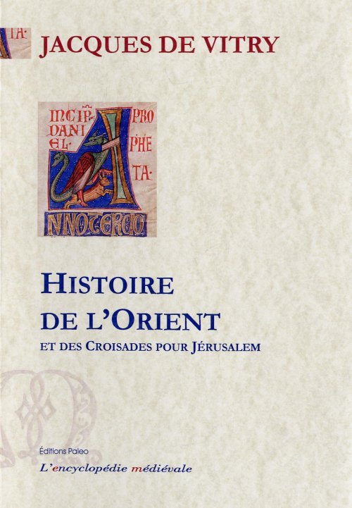 Histoire de l'Orient et des croisades pour Jérusalem.