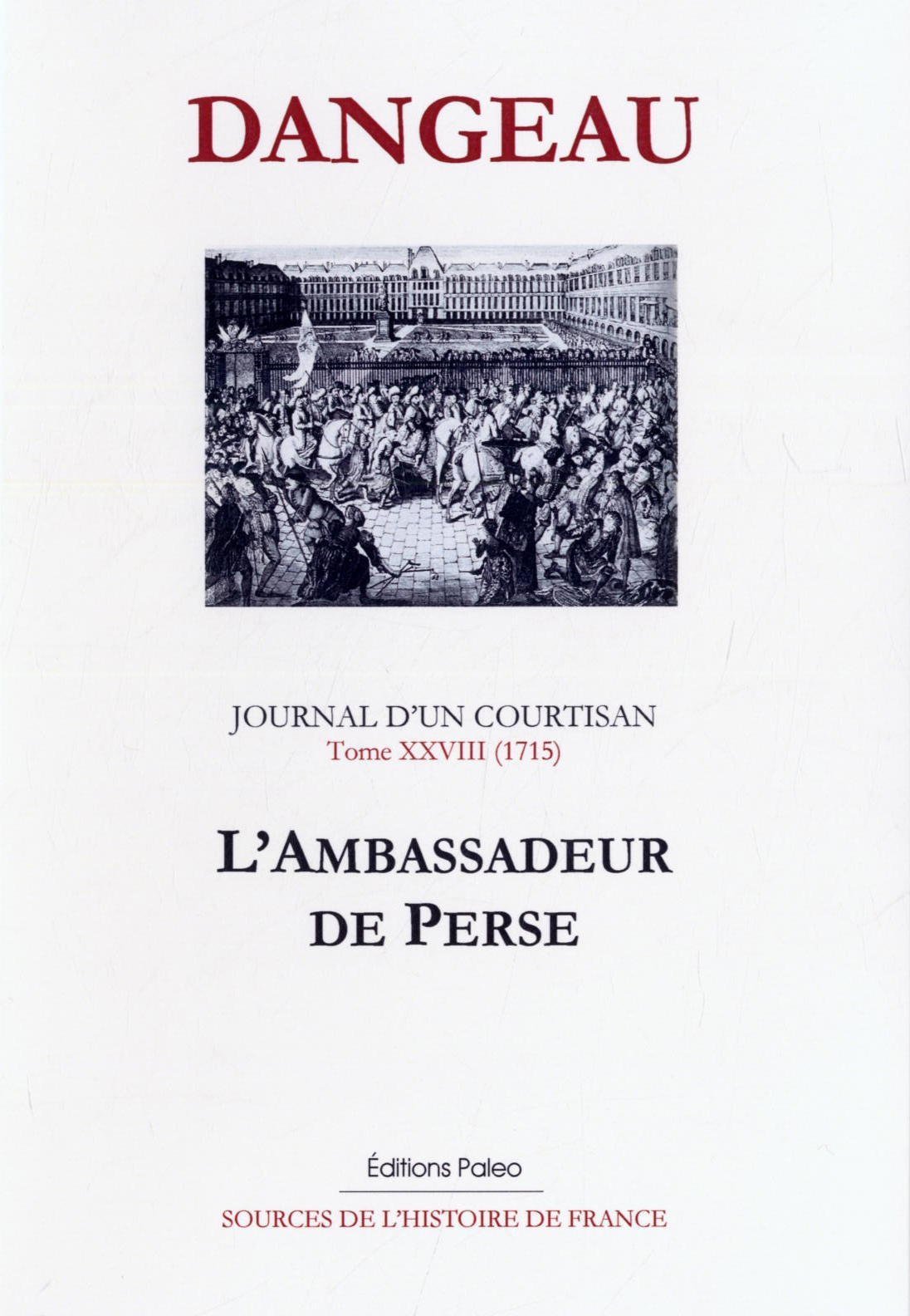 Journal d'un courtisan. Tome 28 (janvier-juillet 1715) L'Ambassadeur perse.