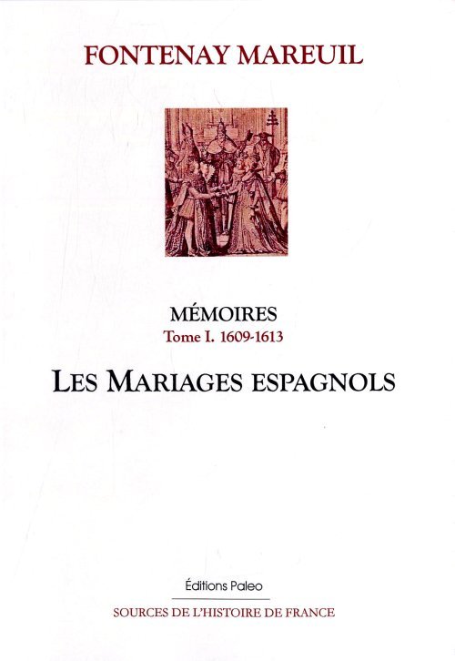 Mémoires. Tome 1 (1609-1613) Les Mariages espagnols.