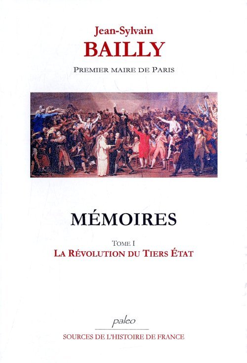 Mémoires. Tome 1 (29 décembre 1786 - 14 juillet 1789) La Révolution du Tiers Etat.