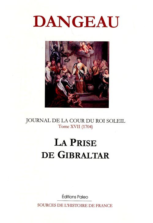 JOURNAL D'UN COURTISAN. T17 (1704) La Prise de Gibraltar.