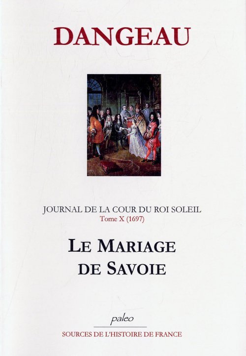 JOURNAL D'UN COURTISAN. T10 (1697) Le Mariage de Savoie.