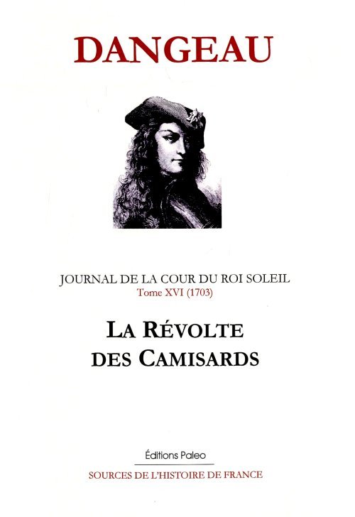 JOURNAL D'UN COURTISAN. T16 (1703) La Révolte des Camisards.