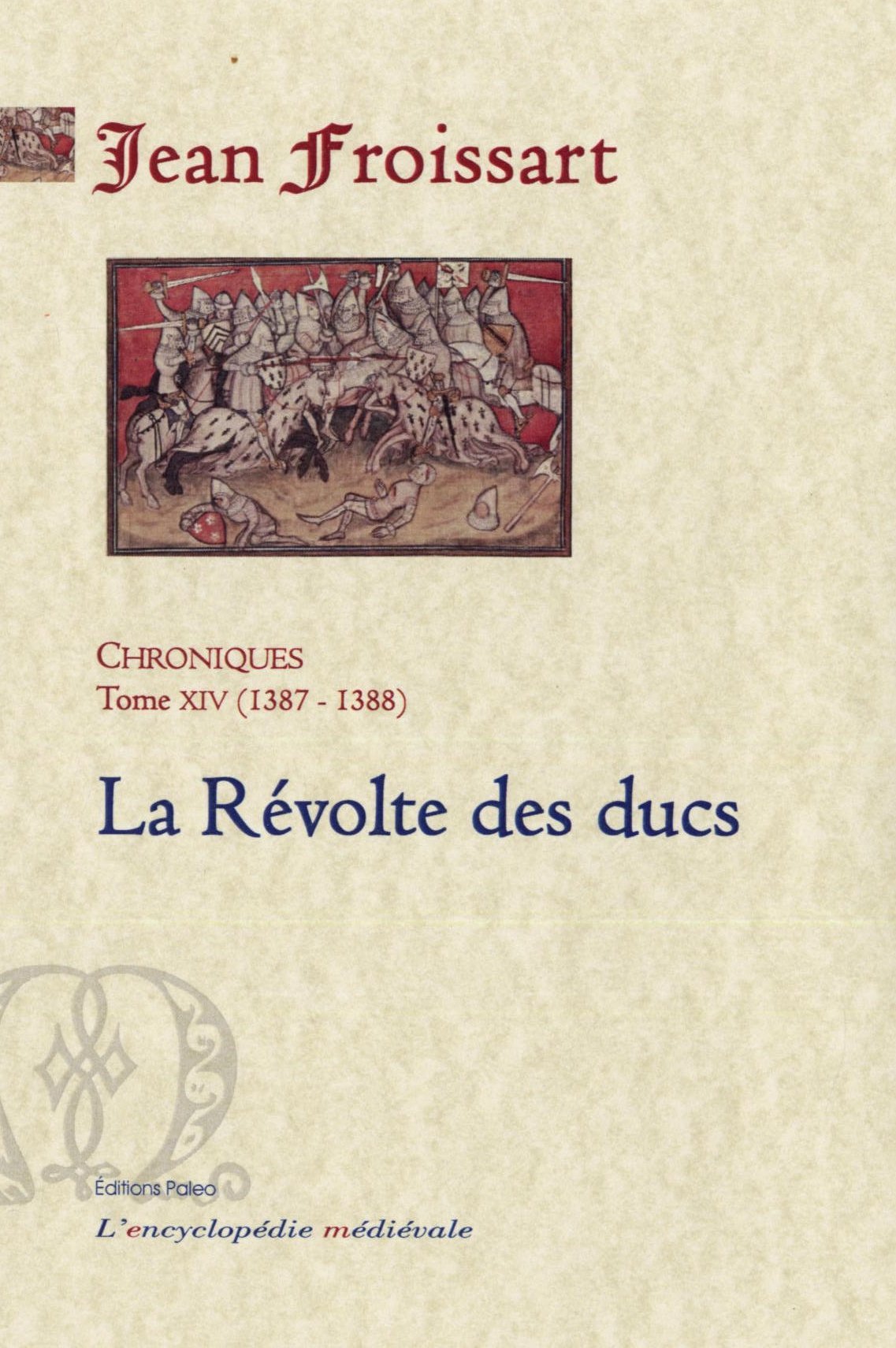 CHRONIQUES DE FROISSART. T14 (1387-1388) La Révolte des ducs.