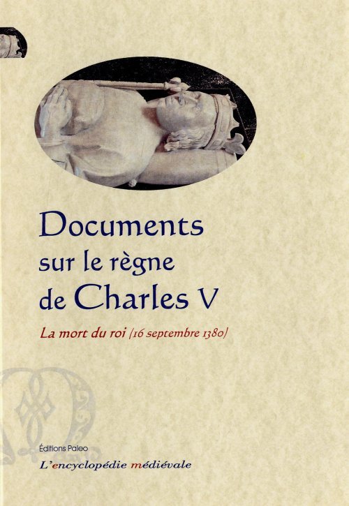Documents sur le règne de Charles V. 16 septembre 1380, la mort du roi.