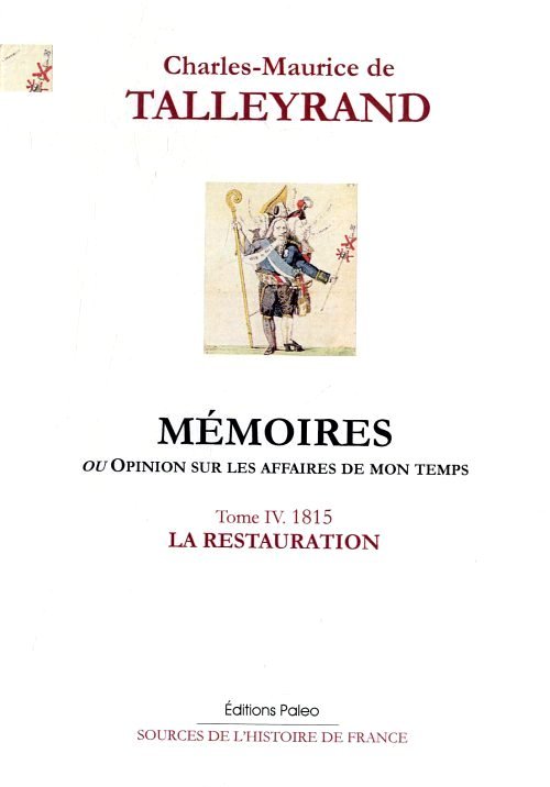 Mémoires, ou Opinion sur les affaires de mon temps. Tome 4 (1815)