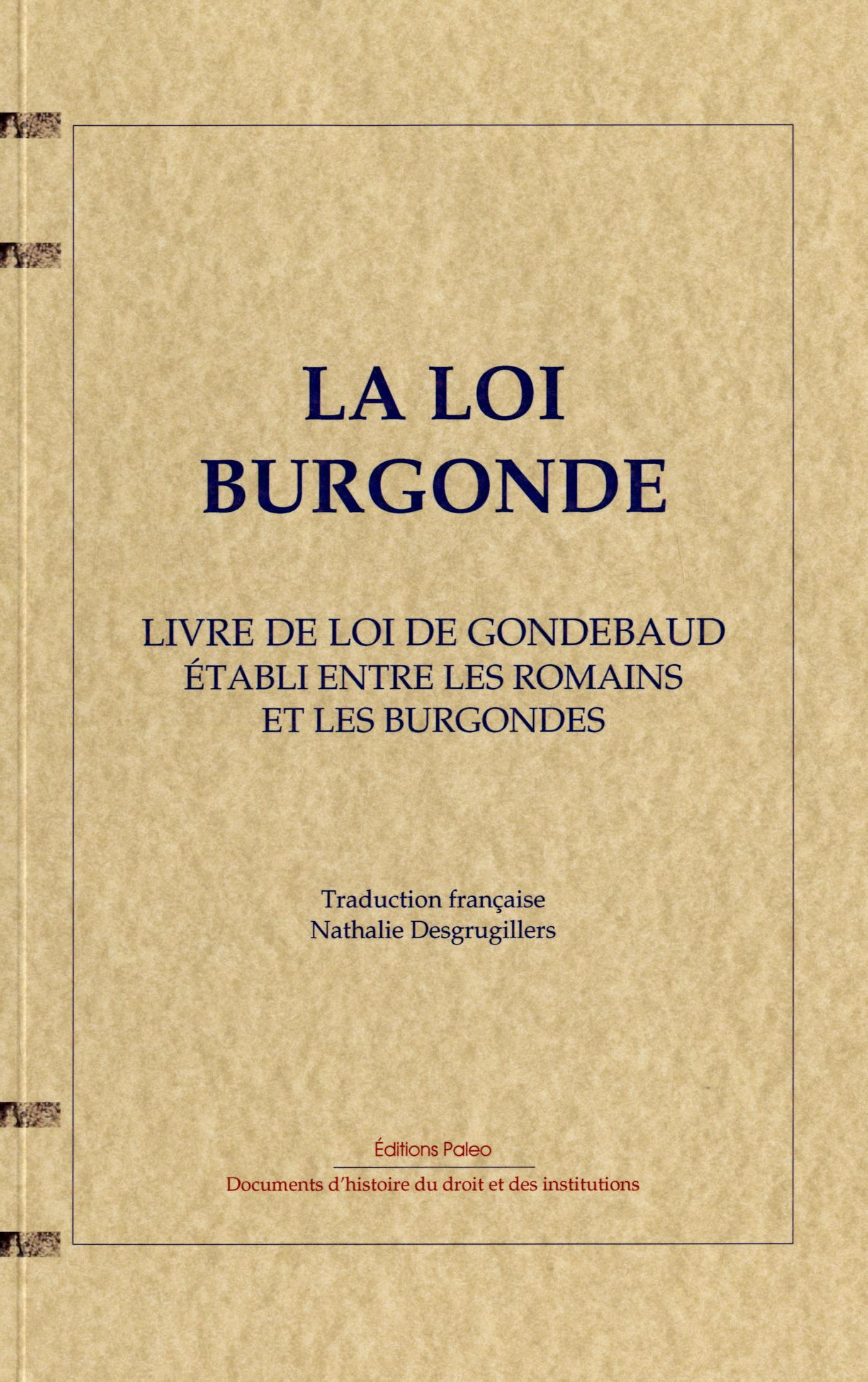 La loi burgonde (Loi Gombette et loi romaine des Burgondes)