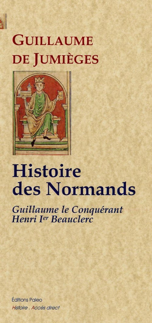 Histoire des Normands de Guillaume le Conquérant à Henri I Beauclerc.