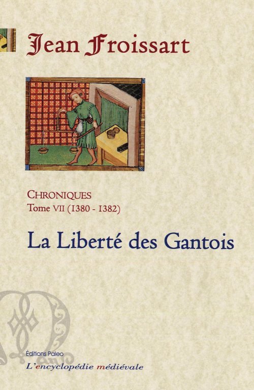 Chroniques. Tome 7 (1380-1382) La Liberté des Gantois.