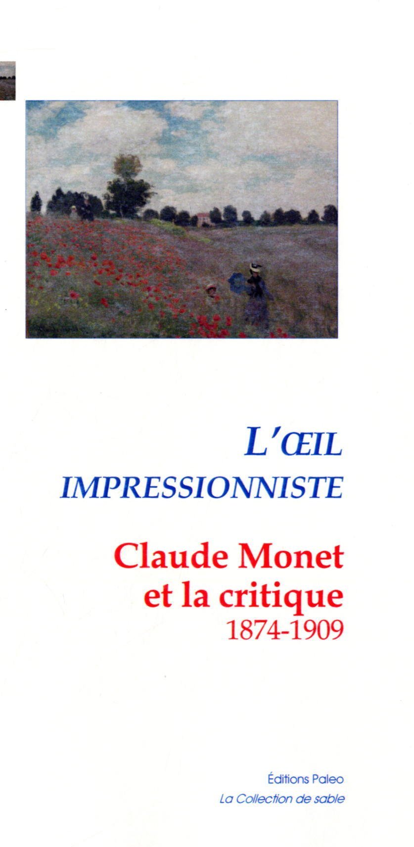 L’œil impressionniste. Claude Monet et la critique - 1874-1909.