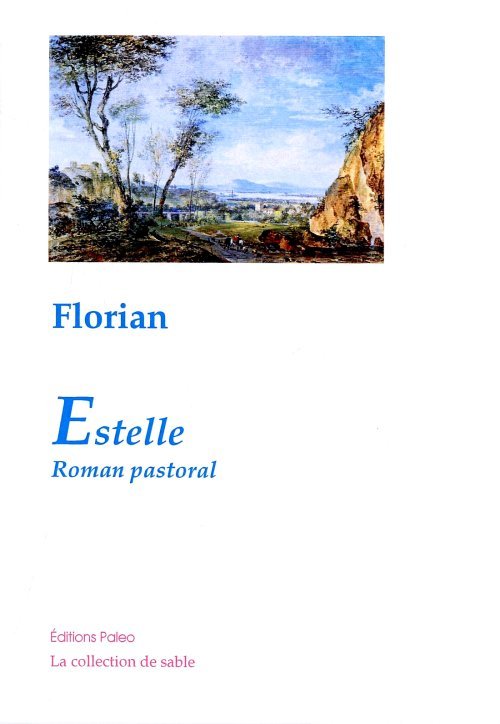 Estelle, roman pastoral. Suivi des Mémoires d'un jeune espagnol (1755-1773)
